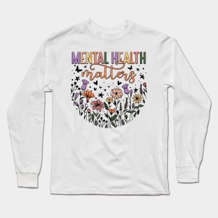 Mental Health Matters Long Sleeve T-Shirt